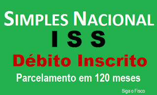 Simples Nacional – Débito de ISS inscrito poderá ser parcelado em 120 meses