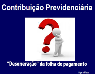 Contribuição Previdenciária 2017 – Opção pela “Desoneração” da Folha de Pagamento vence em fevereiro