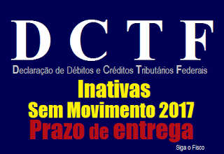 DCTF – Receita Federal promete prorrogar para 21 de julho prazo de entrega das Inativas e Sem Movimento 2017