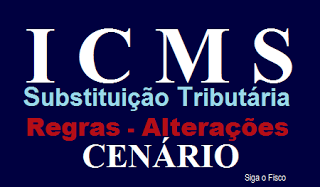 ICMS-ST – Cenário de alteração das regras