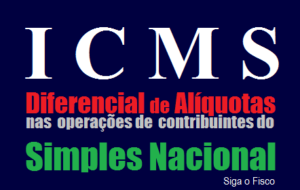 Simples Nacional e a cobrança do Diferencial de Alíquotas
