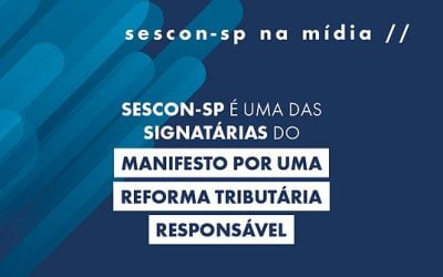 Sescon-SP é um dos signatários do manifesto por uma Reforma Tributária Responsável