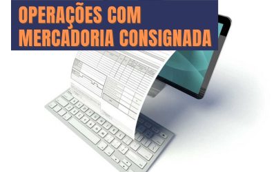 Emissão de nota fiscal em operações com mercadorias consignadas