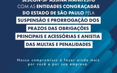 Sescon SP e entidades congraçadas pedem suspensão e prorrogação dos prazos das obrigações principais e acessórias e anistia das multas e penalidades