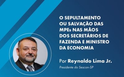 O sepultamento ou salvação das micro e pequenas empresas nas mãos dos secretários de Fazenda e ministro da Economia