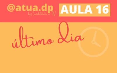 ATUA DP – As inscrições para Aula 16 encerram HOJE, 18/05!
