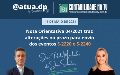 Nota Orientativa 04/2021 traz alterações no prazo para envio dos eventos S-2220 e S-2240