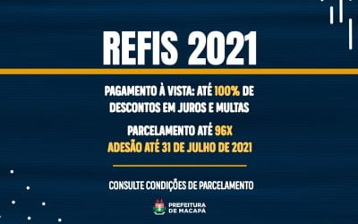 Em Macapá, Refis 2021 oferece até 100% de redução de multas e juros