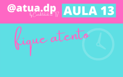 ATUA DP – As inscrições para Aula 13 encerram DOMINGO, 06/06!