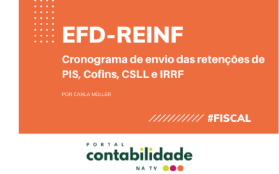 Cronograma de envio das retenções de PIS, Cofins, CSLL e IRRF pela EFD-Reinf