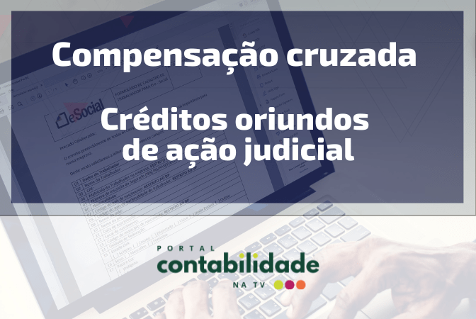 Validade da compensação cruzada em créditos oriundos de ação judicial ...