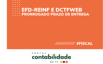 Prorrogado o prazo de entrega da EFD-Reinf e DCTFWeb