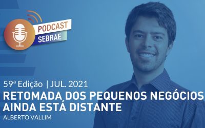 Podcast ASN: Retomada dos pequenos negócios ainda está distante