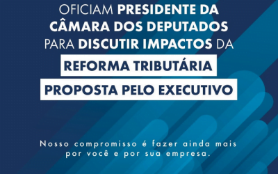 Entidades contábeis oficiam presidente da Câmara dos Deputados para discutir impactos da reforma tributária