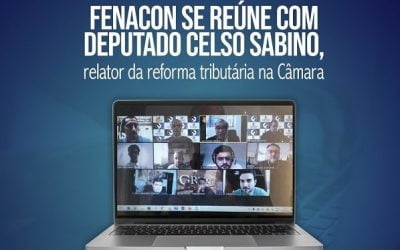 FENACON se reúne com relator da reforma tributária na Câmara