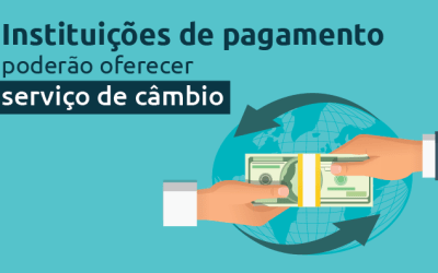 Instituições de Pagamento poderão operar no mercado de câmbio