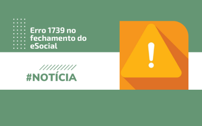 Erro 1739 no fechamento do eSocial – Evento S-1299