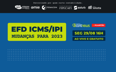 Confira as Novidades para a EFD ICMS/IPI em 2023 no Plantão ContNews, dia 29/08 às 16h!