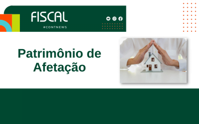 Saiba quais são as vantagens do Patrimônio de Afetação