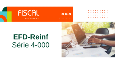 EFD-Reinf série 4-000 – Escrituração das retenções de IR, CSLL, PIS e Cofins