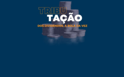 Tributação dos dividendos, a bola da vez