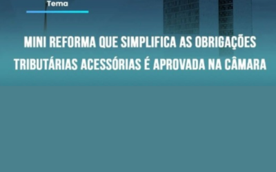 Mini Reforma que simplifica as obrigações tributárias acessórias é aprovada na Câmara