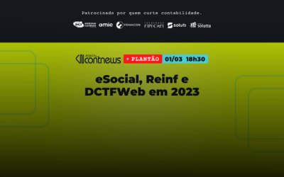 eSocial, Reinf e DCTFWeb em 2023 – Confira as novidades no Plantão ContNews dia 01/03!