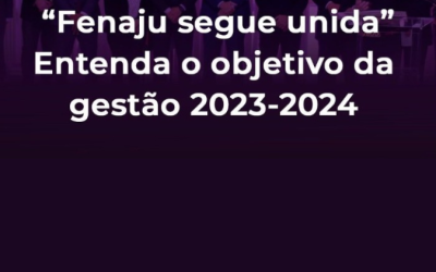 “Fenaju segue unida”. Entenda o objetivo da gestão 2023-2024 da federação