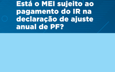 Descomplica IR | Está o MEI sujeito ao pagamento do IR na declaração de ajuste anual de PF?