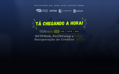 Novo Curso DCTFWeb, Per/DComp e Recuperação de Créditos na Prática. SÁB 24/06/23 ÀS 8H30