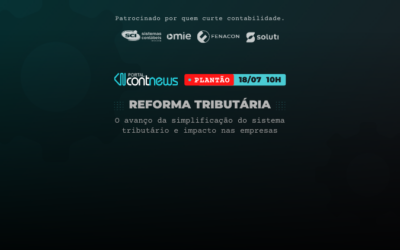 PLANTÃO CONTNEWS – Confira o avanço da Reforma Tributária no país, dia 18/07 às 10h!