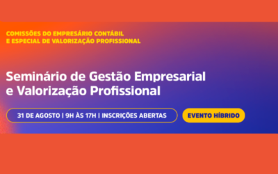 Em agosto, em comemoração ao Dia do Contador, em formato híbrido, acontece o Seminário de Gestão Empresarial e Valorização Profissional