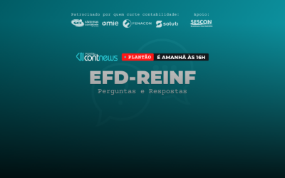 EFD-Reinf 💬 Perguntas e Respostas no Plantão ContNews, AMANHÃ às 16h!