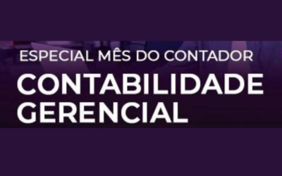 Especial Mês do Contador: Contabilidade Gerencial é ferramenta indispensável na gestão dos negócios