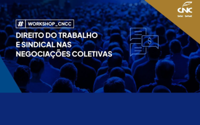 FENACON participa de workshop Direito do Trabalho e Sindical nas Negociações Coletivas realizado pela CNC