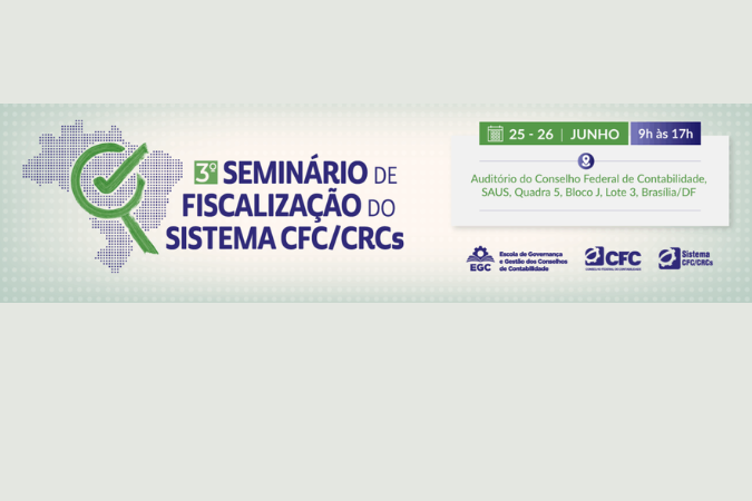 Seminário de Fiscalização do Sistema CFC/CRCs acontece em 25 e 26 de junho