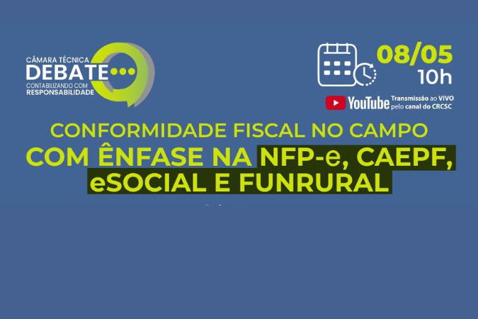 Conformidade fiscal no campo será abordada em Câmara Técnica Debate do CRCSC